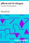 [Gutenberg 3004] • Jefferson and His Colleagues: A Chronicle of the Virginia Dynasty